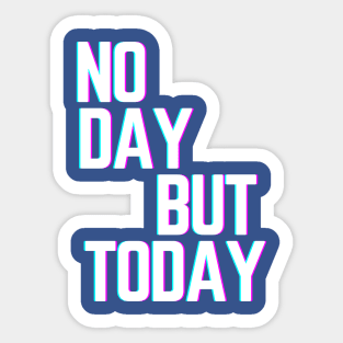 Musical Theatre Gifts - No Day But Today Rent Gift Ideas for - Actors & Stage Managers Who Love Musicals & Theater Sticker